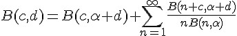 4$B(c,d)=B(c,\alpha+d)+\sum_{n=1}^{\infty}\frac{B(n+c,\alpha+d)}{nB(n,\alpha)}